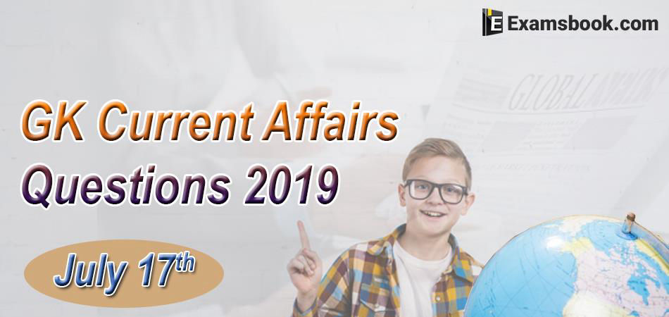 GK-Current-Affairs-Questions-2019-July-17th