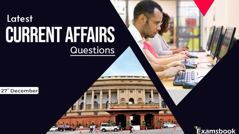 27 dec Latest Current Affairs Questions