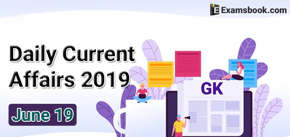 Daily-Current-Affairs-2019-June-19th