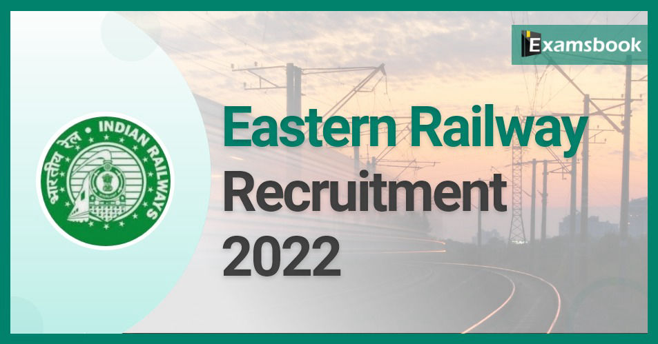 Eastern Railway Recruitment 2022 - 2972 Vacancies Out for Apprentices  