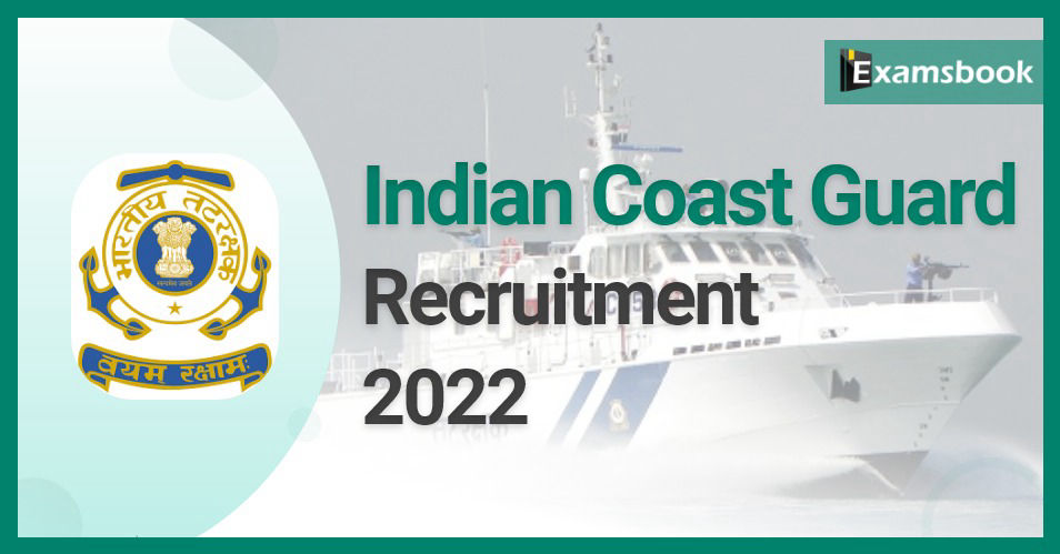 Indian Coast Guard Recruitment 2022 - Apply Online for Assistant Commandant Posts