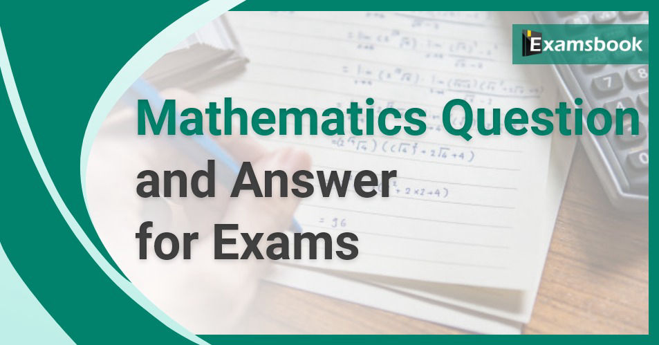 Mathematics Question and Answer for Exams