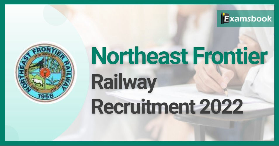 Northeast Frontier Railway Recruitment 2022