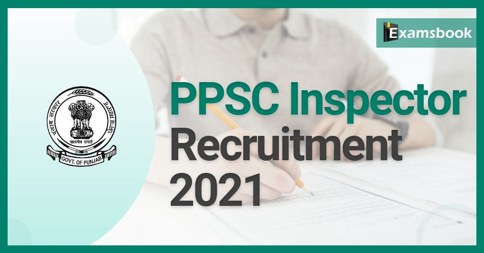 PPSC Recruitment 2021 - Notification Out for Inspector Posts