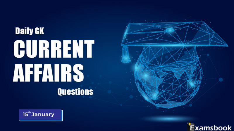 15 jan Daily GK Current Affairs Questions