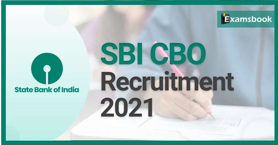  SBI CBO Recruitment 2021 - Notification Out for SBI CBO Vacancies