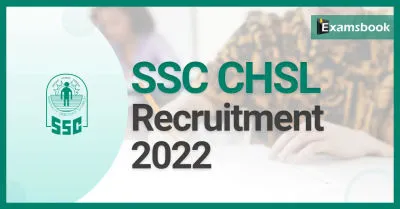 SSC CHSL Recruitment 2022 - Check SSC CHSL Exam Details 